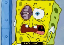 Spongebob He's real Meme Template