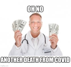 Oh no, another death from covid. Meme Template