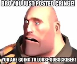 Heavy Bro You Just Posted Cringe Meme Template