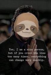 Sloth yes I am a nice person Meme Template