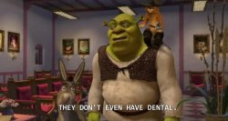 They don't even have dental Meme Template
