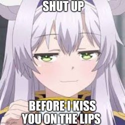 Shut up before I kiss you on the lips Meme Template