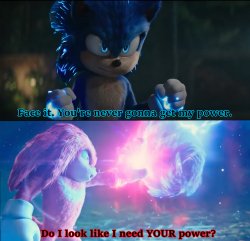 Do I look like I need your power? Meme Template
