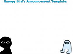 SnoopyBird's Announcment Template Meme Template