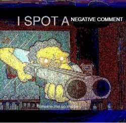 i spot a negative comment Meme Template