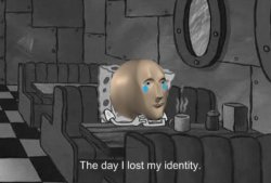 Meme man the day I lost my identity Meme Template