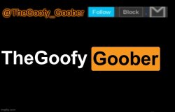 TheGoofy_Goober's announcement template Meme Template
