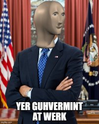 Yer guhvermint at werk Meme Template