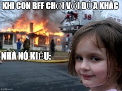 khi con BFF chơi với đứa khác be like Meme Template