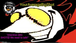 YourAverageBigShot's Official Announcement Template Meme Template