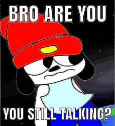 You still talking? Meme Template