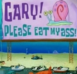 Gary! Please eat my ass! Meme Template