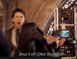 shut it off, otto! shut it off Meme Template