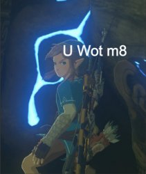 Link u wot m8 Meme Template