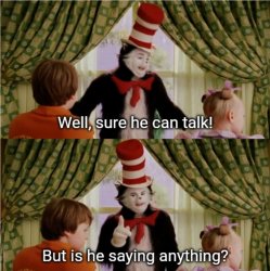Cat in the Hat sure he can talk is he saying anything Meme Template