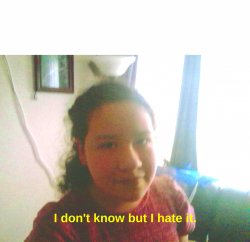 I don't know but I hate it Meme Template