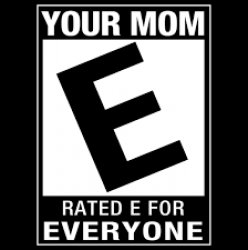 Ur mom- rated e for everyone Meme Template