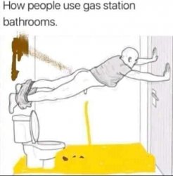 How people use gas station bathrooms Meme Template