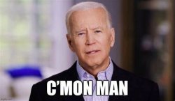 Cmon Man Joe Biden Meme Template