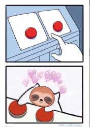 Both buttons pressed cute Sloth Meme Template