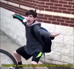 I have the power of God AND Anime on my side Meme Template
