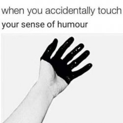 When you touch your sense of humor Meme Template