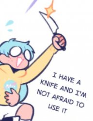 I have a knife and I'm not afraid to use it Meme Template