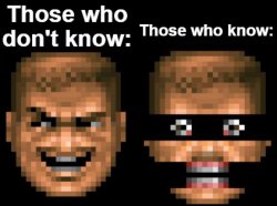 Those Who Know (Doomguy version) Meme Template