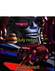 Megatron Duly Noted and Ignored Meme Template