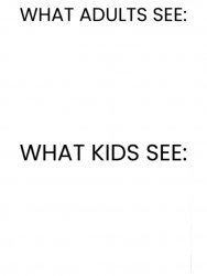 What Adults See & What Kids See Meme Template