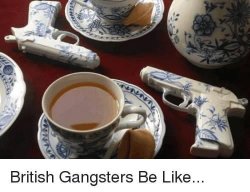 British gangsters be like Meme Template