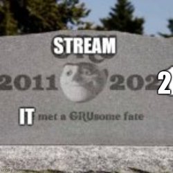 stream dead 2022 Meme Template
