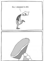 Ew, I just stepped in shit Meme Template