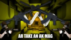 AR TAKE AN AK MAG Meme Template