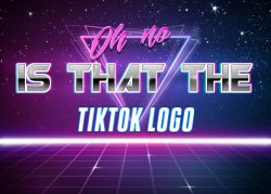 Oh no is that the tik tok logo Meme Template