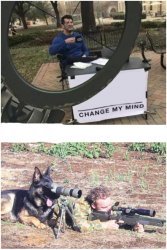 Sniper and Dog Change My Mind Meme Template