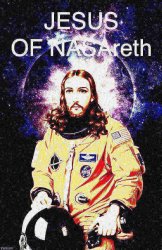 Jesus of NASAreth deep-fried 1 Meme Template