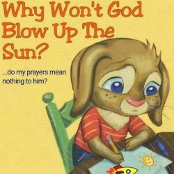 Why won’t God blow up the sun Meme Template