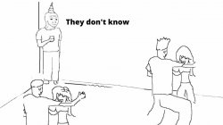 They don’t know Meme Template