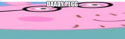 DAADY PEGG Meme Template