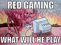 RED GAMING, WHAT WILL HE PLAY Meme Template