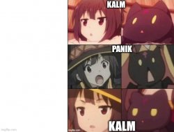 kalm panik kalm but its megumin Meme Template