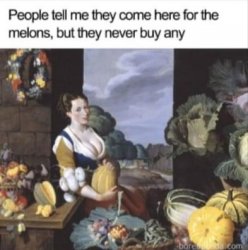 Here for the melons Meme Template