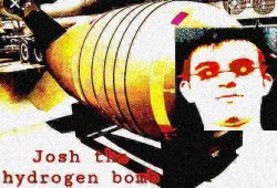 Josh the thermonuclear bomb 2.0 Meme Template