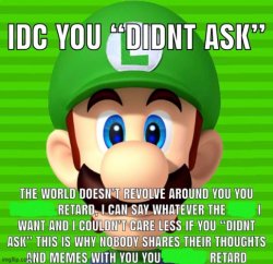 Idc you “didn’t ask” Luigi Censored Meme Template