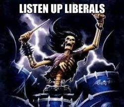 Listen Up Liberals Meme Template