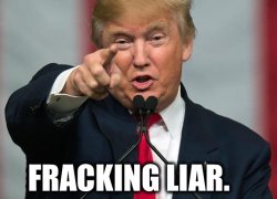 Donald Trump fracking liar Meme Template