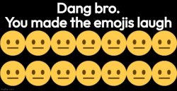 You made the emojis laugh Meme Template