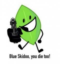 Blue Skidoo, you die too! Meme Template