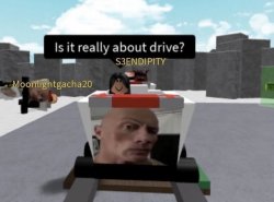 Is it really about drive Meme Template